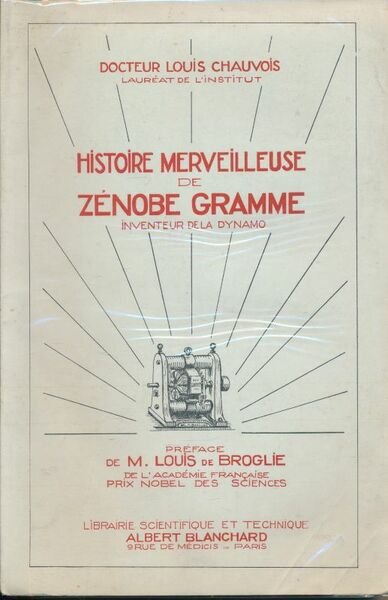 Histoire merveilleuse de Zénobe Gramme, inventeur de la dynamo