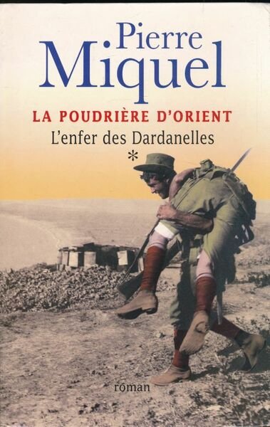 La poudrière d'Orient. Tome I : L'enfer des Dardanelles