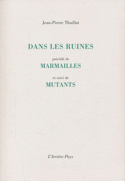 Dans les ruines précédés de Marmailles et suivi de Mutants