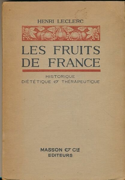 Les fruits de France. Historique, diététique et thérapeutique
