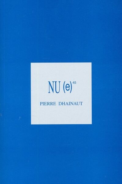 Nu (e) 45. Pierre Dhainaut