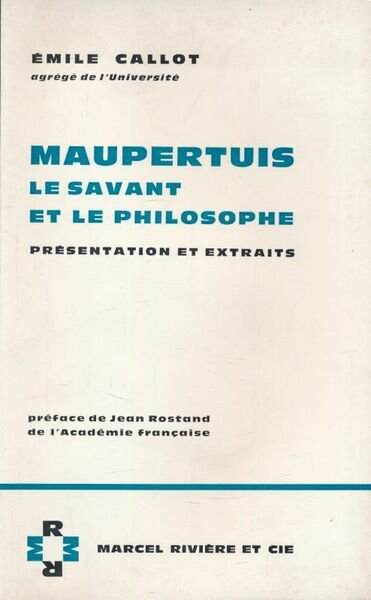Maupertuis, le savant et le philosophe. Présentation et extraits