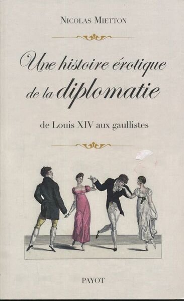 Une histoire érotique de la diplomatie de Louis XIV aux …