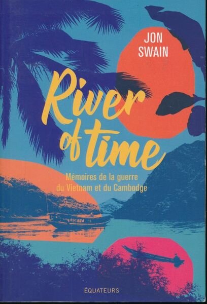 River of time. Mémoires de la guerre du Vietnam et …