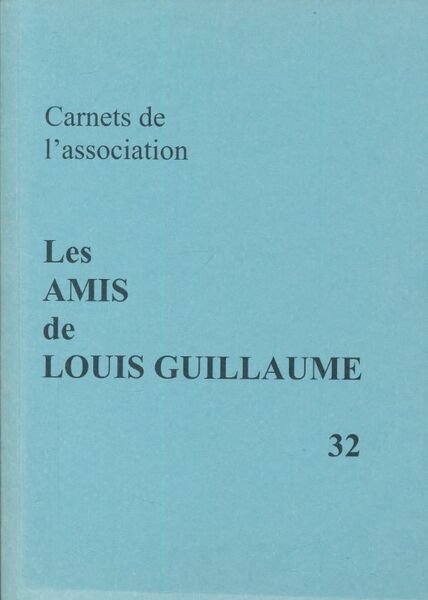 Carnets de l'association, Les amis de Louis Guillaume. 32