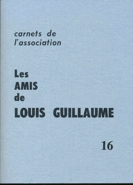 Carnets de l'association, Les amis de Louis Guillaume. 16