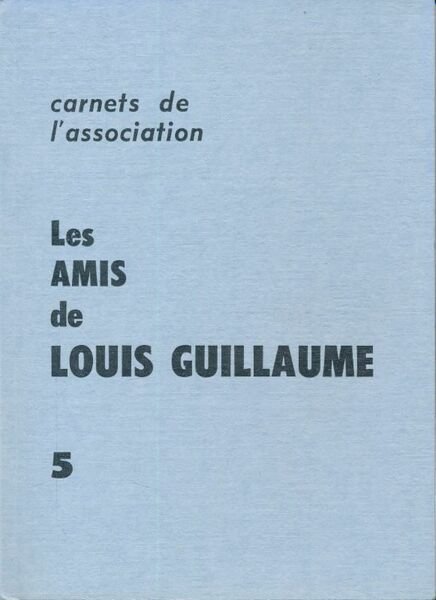 Carnets de l'association, Les amis de Louis Guillaume. 5