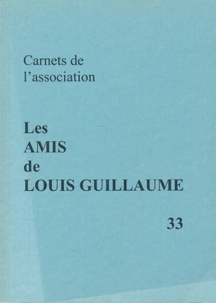 Carnets de l'association, Les amis de Louis Guillaume.33