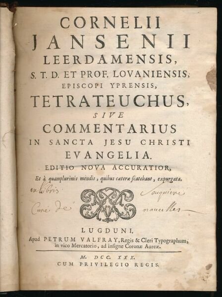 Cornelii Jansenii leerdamensis, S.T.D. et Prof. lovaniensis, Episcopis Yprensis, tetrateuchus, …