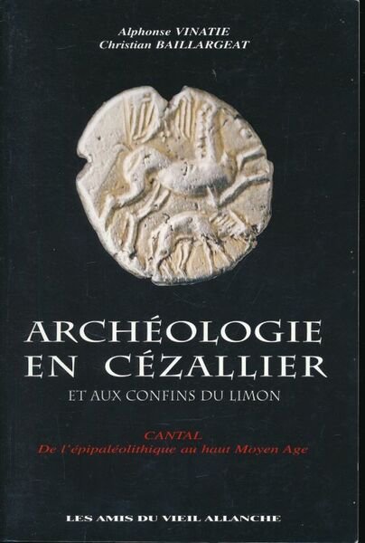 Archéologie en Cézallier et aux confins du Limon. Cantal. De …