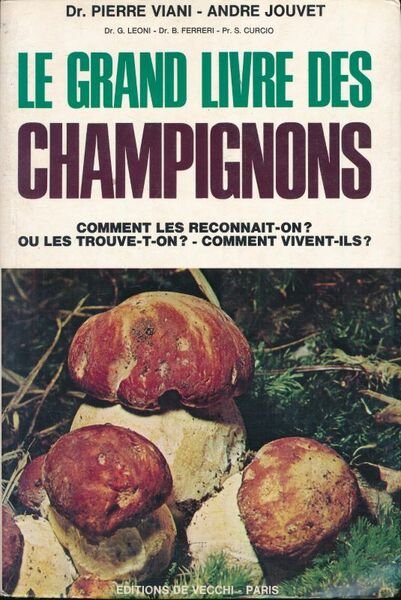 Le grand livre des champignons. Comment les reconnaît-on ? Ou …