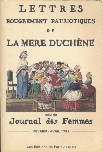 Lettres bougrement patriotiques de la mère Duchêne suivi de Journal …