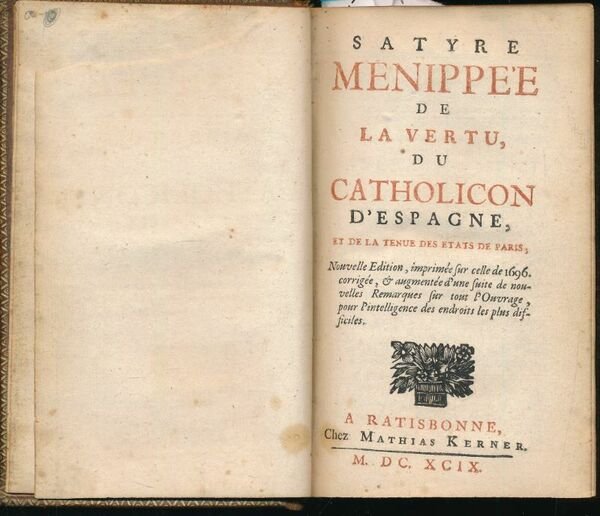Satyre Menippée, de la vertu du Catholicon d'Espagne, et de …