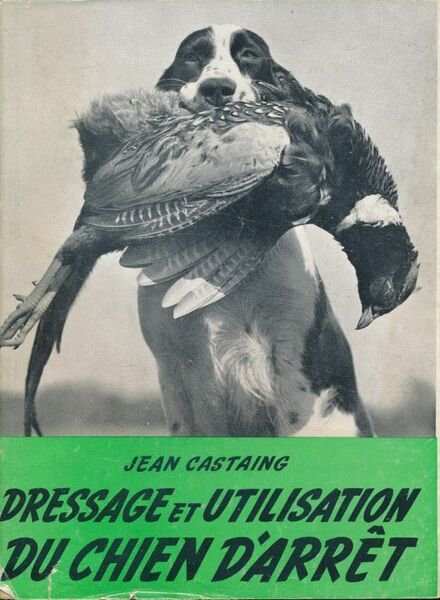 Dressage et utilisation du chien d'arrêt. Les propos de Garrigou