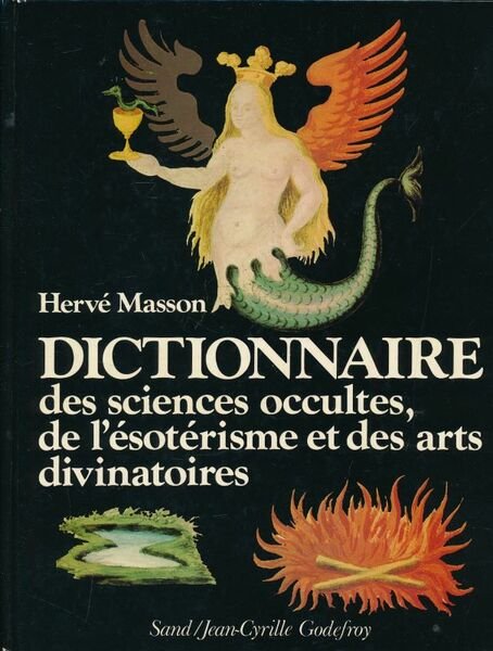 Dictionnaire des sciences occultes de l'ésotérisme et des arts divinatoires