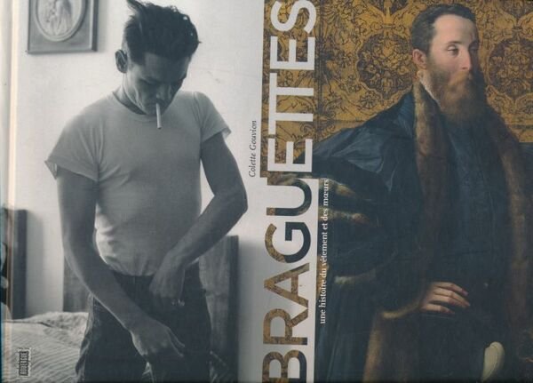 Braguettes. Une histoire du vêtement et des moeurs