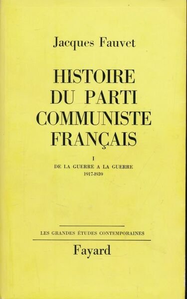 Histoire du Parti Communiste Français. De la guerre à la …