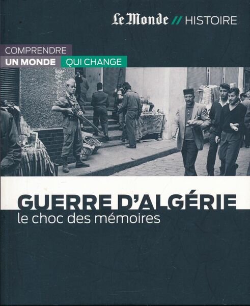 Guerre d'Algérie. Le choc des mémoires
