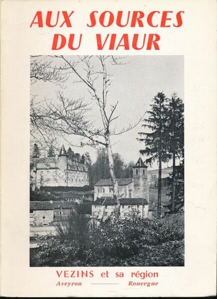 Aux sources du Viaur. Vezins et sa région