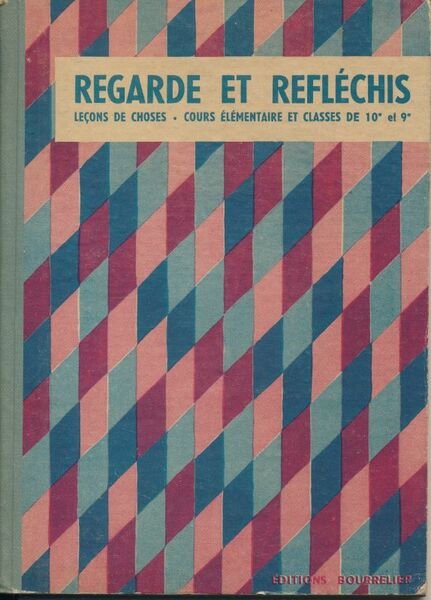 Regarde et réfléchis. Livret pour les leçons de chose. Cours …