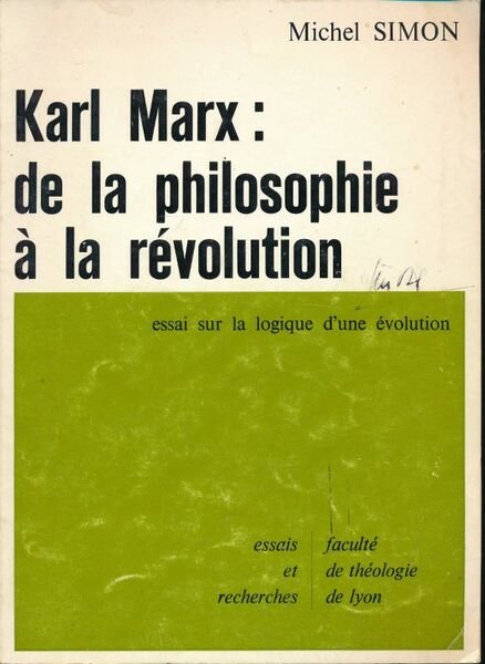 Karl Marx de la philosophie à la révolution. Essai sur …