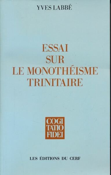 Essai sur le monothéisme trinitaire