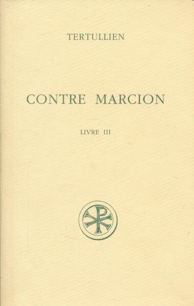 Contre Marcion. Tome III. Livre III