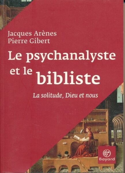 Le psychanalyste et le bibliste. La solitude, Dieu et nous