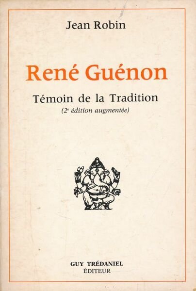 René Guénon. Témoin de la tradition