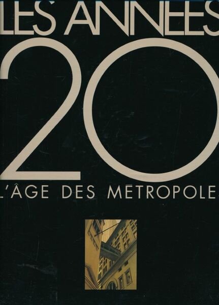 Les années 20. L'âge des Métropoles