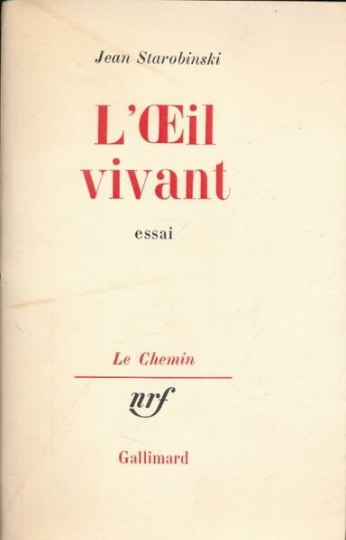 L'oeil vivant. Essai. Corneille, Racine, Rouseau, Stendhal