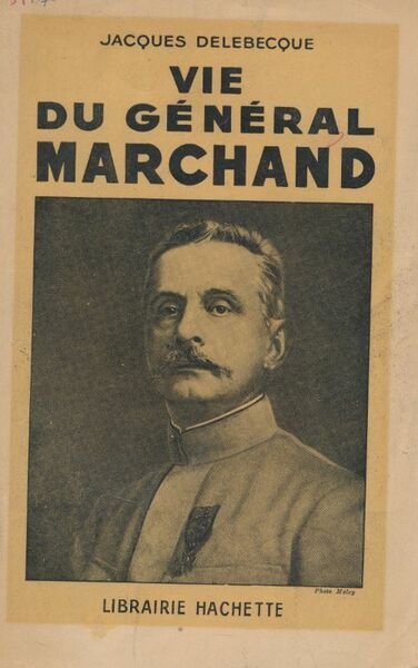 Vie du général Marchand