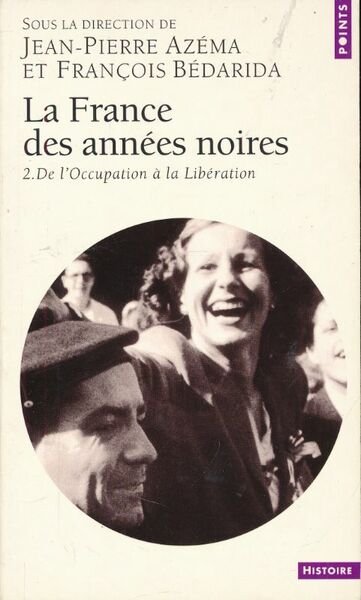 La France des années noires. 2. De l'occupation à la …