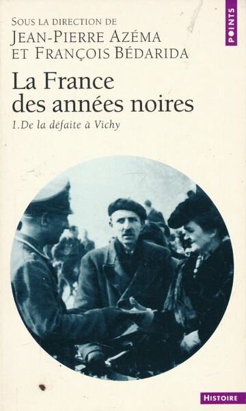 La France des années noires. 1. De la défaite à …