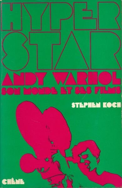 Hyper Star. Andy Warhol son monde et ses films