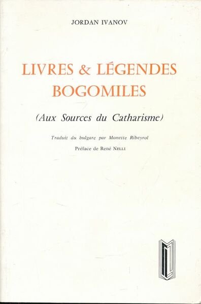 Livres & légendes bogomiles. Aux sources du Catharisme