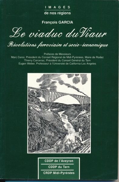 Le viaduc du Viaur (Aveyron). Révolutions ferroviaires et socio économiques