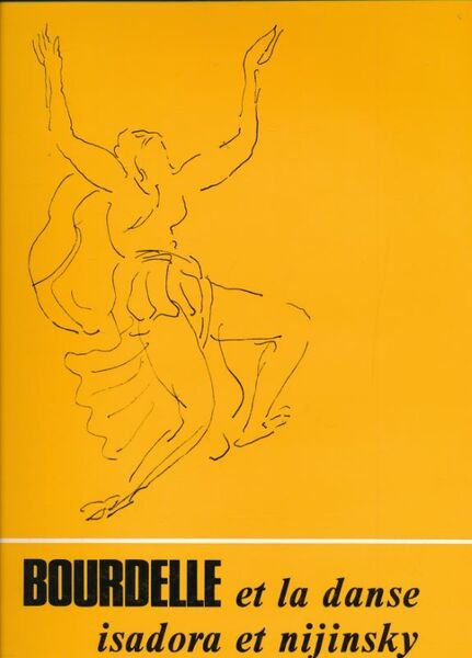 Bourdelle et la danse. Isadora et Nijinsky