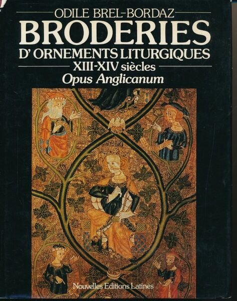 Broderies d'ornements liturgiques. XIIIe-XIVe siècles. Opus Anglicanum