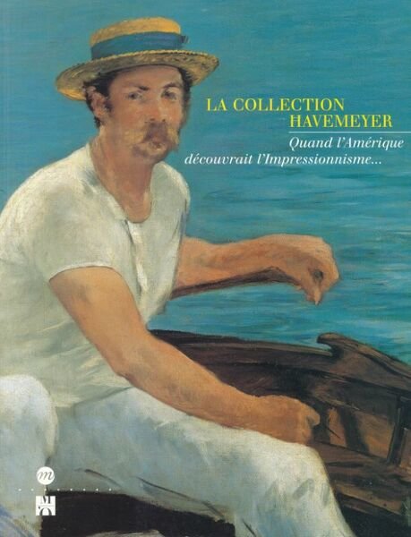 La collection Havemeyer. Quand l'Amérique découvrait l'impressionnisme