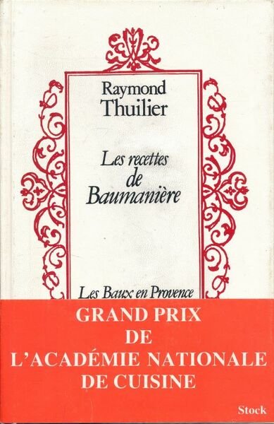 Les recettes de Baumanière. Les Baux de Provence