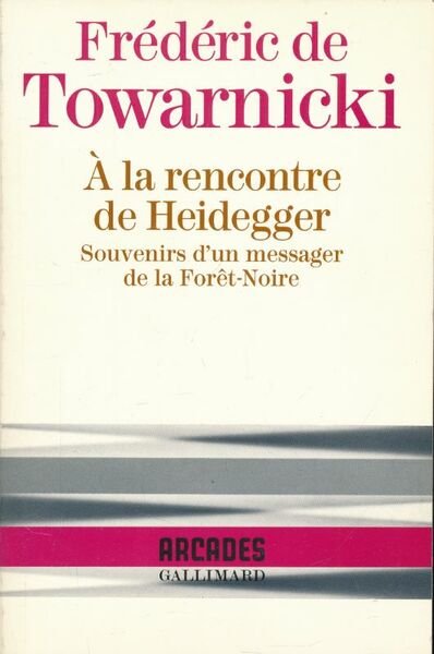 A la rencontre de Heidegger. Souvenirs d'un messager de la …