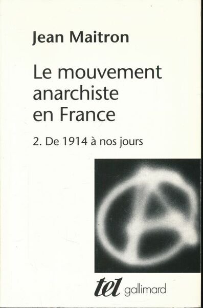 Le mouvement anarchiste en France .Tome 2 : De 1914 …