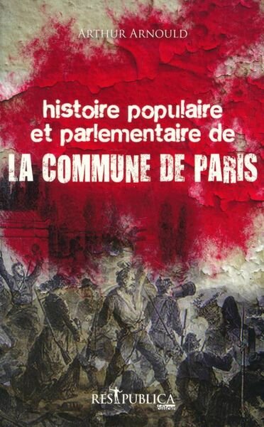 Histoire populaire et parlementaire de la Commune de Paris