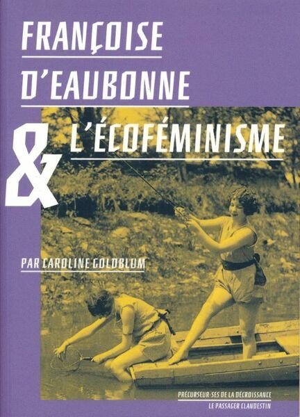 Françoise d'Eaubonne & l'écoféminisme