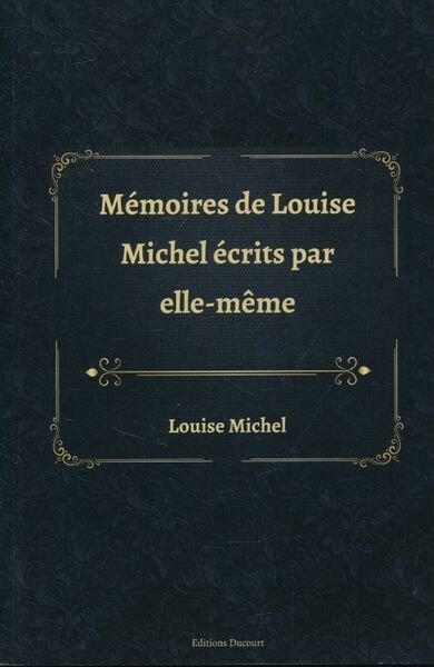 Mémoires de Louise Michel écrits par elle-même