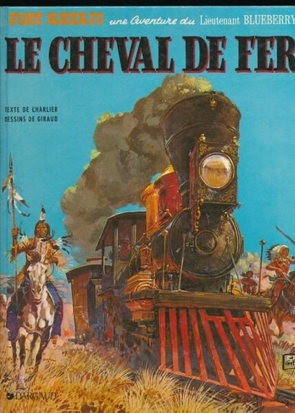 Fort Navajo. Une aventure du Lieutenant Blueberry. Le cheval de …