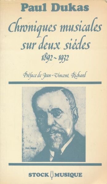 Chroniques musicales sur deux siècles 1892 - 1932