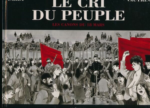 Le cri du peuple. Tome 1. Les canons du 18 …