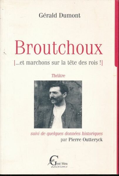 Broutchoux. et marchons sur les tête des rois!